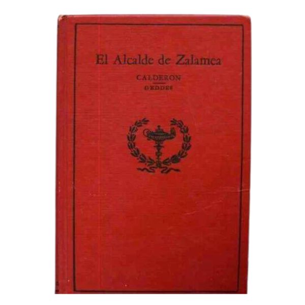 El alcalde de Zalamea comedia en tres jornadas y en verso or Calderón de la Barca, with introduction, notes and vocabulary by James Geddes, Jr