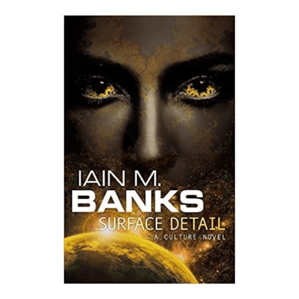 Surface Detail (Culture Novels) by Iain M. Banks
